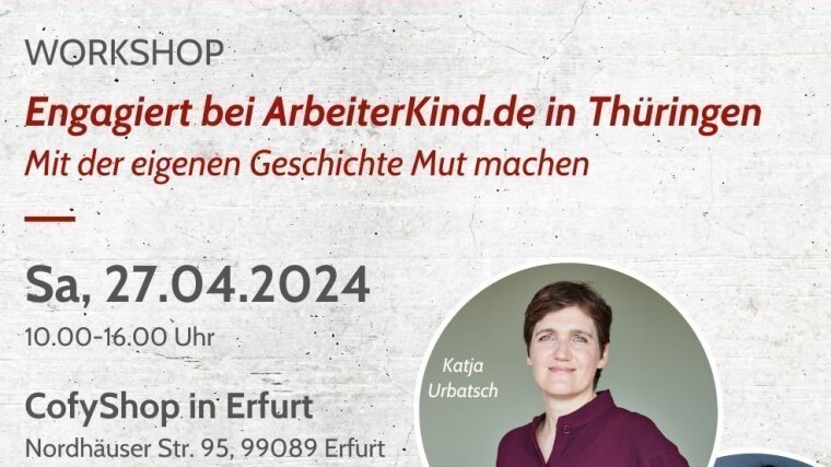 Bild mit Einladung zu einem Workshop von ArbeiterKind.de in Thüringen nach Erfurt am 27.04.2024 von 10 bis 16 Uhr im CofyShop in der Nordhäuser Str. 65 in Erfurt. Zu sehen sind 2 Porträts von von 2 Frauen, die selbst Arbeiterkinder sind und auf dem Workshop von Ihren Erfahrungen berichten.
