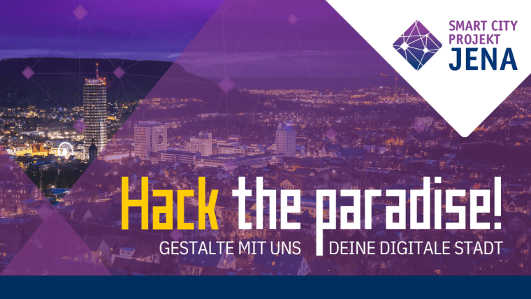 Abendliche Stadtansicht von Jena mit Text: 'Hack the paradise! – Gestalte mit uns deine digitale Stadt', Logo des Smart City Projekts Jena oben rechts.