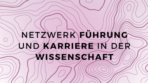 Netzwerk Führung und Karriere in der Wissenschaft