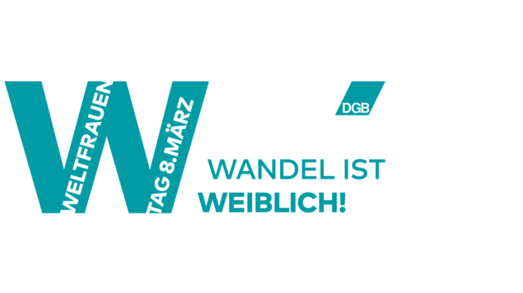 Motto des Deutschen Gewerkschaftsbund zum Weltfrauentag 2022: Wandel ist weiblich!